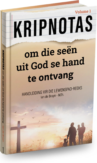 Volume 1 - Kripnotas om die seën uit God se hand te ontvang
